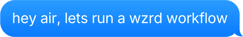 An outgoing iMessage bubble asking Air to run a workflow